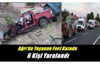 Ağrı'da yaşanan feci trafik kazasında 6 kişi...