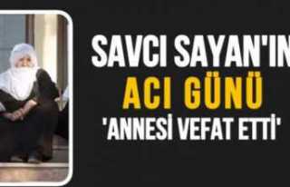 Savcı Sayan Annesini Kaybettiğini  Duyurdu