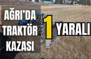 Ağrı'da traktör kazası 1 ağır yaralı