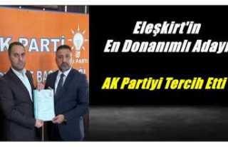 Eleşkirt'in En Donanımlı İsmi Ak Parti Aday...