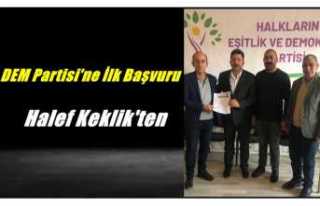 DEM Partisine İlk Adaylık Başvurusu Halef Keklik'ten