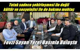 Fevzi Sayan ;Tutak sadece şehirleşmesi ile değil...