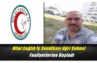 Hilal Sağlık İş Sendikası Ağrı Şubesi faaliyetlerine...