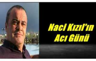 Naci Kızıl'ın Acı Günü