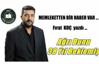 Ağrı Bunu 38 Yıl Beklemiş
