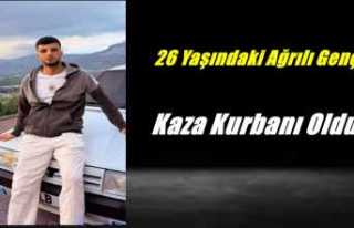 26 Yaşındaki Ağrılı Genç Kazaya Kurban Gitti