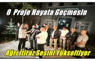 Ağrı'da Halk ve STK 'lar İtiraz Ediyor...