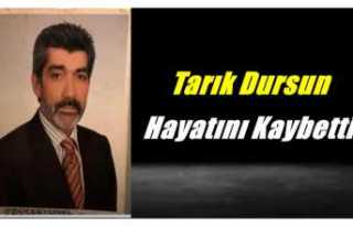Hacı Tarık Dursun Hayatını Kaybetti