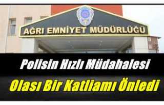 Ağrı Polisinin Hızlı Müdahalesi Olası Katliamı...