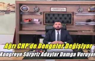 Ağrı CHP'de Dengeler Değişiyor Kongreye Sürpriz...