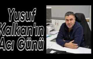 Yusuf Kalkan'ın Acı Günü