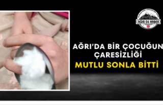 Ağrı’da Bir Çocuğun Çaresizliği Mutlu Sonla...