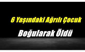 Ağrılı Çocuk Gölde Boğularak Hayatını Kaybetti
