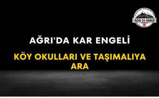 Ağrı'da Kar Engeli Köy Okulları ve Taşımalıya Ara