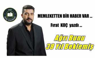 Ağrı Bunu 38 Yıl Beklemiş