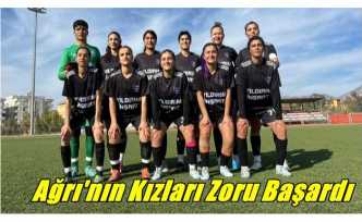 Ağrı'nın Kızları Zoru Başardı