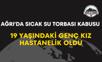 Ağrı’da Sıcak Su Torbası Kabusu 19 Yaşındaki Genç Kız Hastanelik Oldu