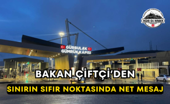 Bakan Çiftçi’den Sınırın Sıfır Noktasında Net Mesaj