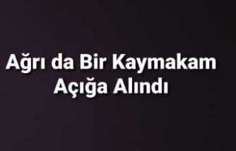 Ağrı da Bir Kaymakam Daha Açığa Alındı