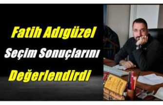Fatih Adıgüzel Seçim Sonuçlarını Değerlendirdi