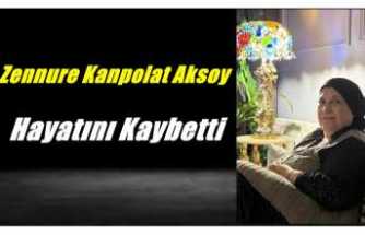 Zennure Kanpolat Aksoy Hayatını Kaybetti