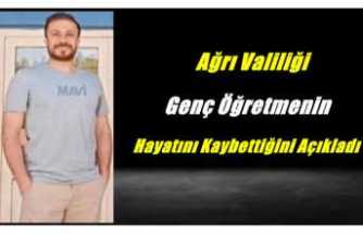 Ağrı Valiliği Genç Öğretmenin Hayatını Kaybettiğini Açıkladı