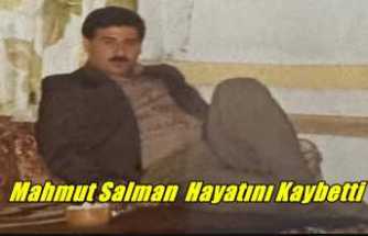 Mahmut Salman Hayatını Kaybetti