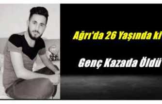 Ağrı'da İş Kazasında 1 Kişi Hayatını Kaybetti