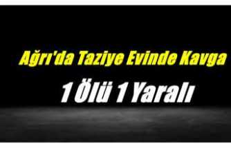 Ağrı'da Taziye Evi Çıkışında Kavga 1 Ölü