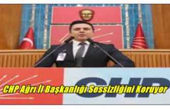 CHP Ağrı İl Başkanlığı Sessizliğini Koruyor