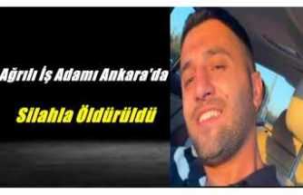 Ağrılı İş Adamı Ankara'da Silahla Öldürüldü
