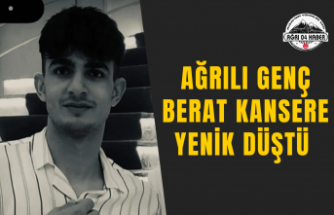 Ağrılı Genç Berat Kansere Yenik Düştü