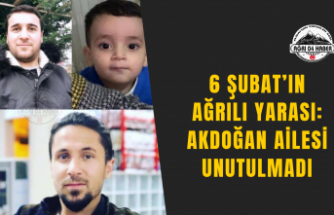 6 Şubat’ın Ağrılı Yarası: Akdoğan Ailesi Unutulmadı