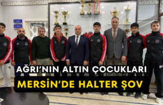 Ağrı’nın Altın Çocukları Mersin’de Halter Şov