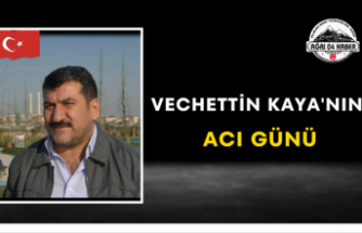 Vechettin Kaya'nın Acı Günü