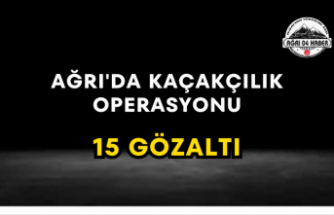 Ağrı'da Kaçakçılık Operasyonu 15 Gözaltı