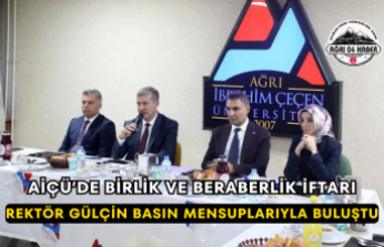 AİÇÜ’de Birlik ve Beraberlik İftarı Rektör Gülçin Basın Mensuplarıyla Buluştu