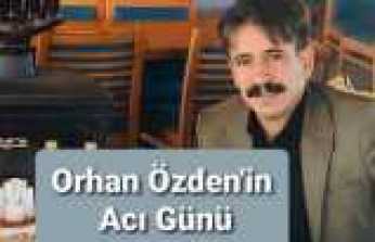 Orhan Özden'in Acı Kaybı