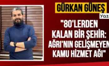 80'lerde Kalan Şehir ''Ağrı''