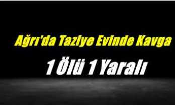 Ağrı'da Taziye Evi Çıkışında Kavga 1 Ölü