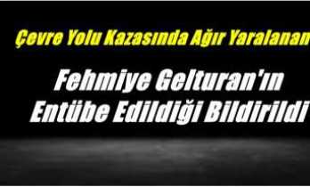 Fehmiye Gelturan Entübe Edildi
