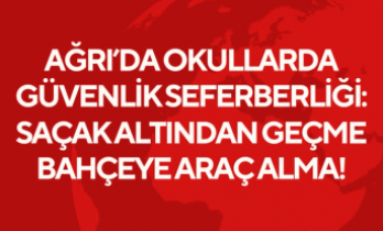 Ağrı’da Okullarda Güvenlik Seferberliği: "Saçak Altından Geçme, Bahçeye Araç Alma!"