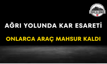 Ağrı Yolunda Kar Esareti Onlarca Araç Mahsur Kaldı