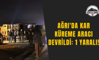Ağrı’da Kar Küreme Aracı Devrildi: 1 Yaralı!