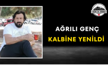 Ağrılı Genç Kalbine Yenildi