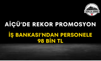 AİÇÜ’de Rekor Promosyon İş Bankası’ndan Personele 98 Bin TL