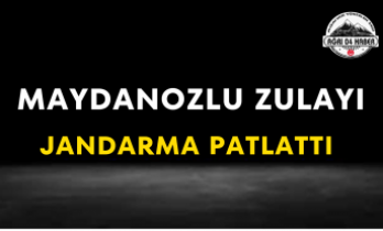 Maydanozlu Zulayı Jandarma Patlattı
