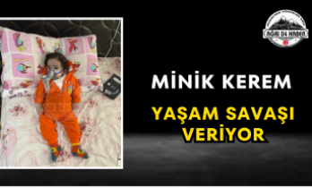 Minik Kerem Yaşam Savaşı Veriyor