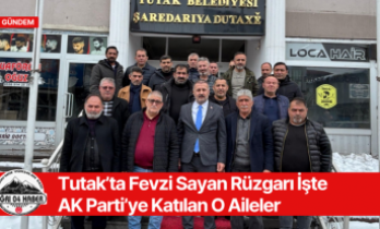 Tutak’ta Fevzi Sayan Rüzgarı İşte AK Parti’ye Katılan O Aileler