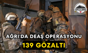 Ağrı'da DEAŞ Operasyonu 139 Gözaltı